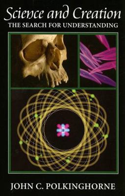 Science and Creation: The Search for Understanding 1599471000 Book Cover