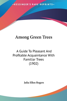 Among Green Trees: A Guide to Pleasant and Prof... 1161753133 Book Cover