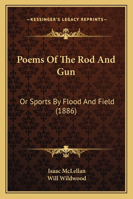 Poems Of The Rod And Gun: Or Sports By Flood An... 1164175661 Book Cover