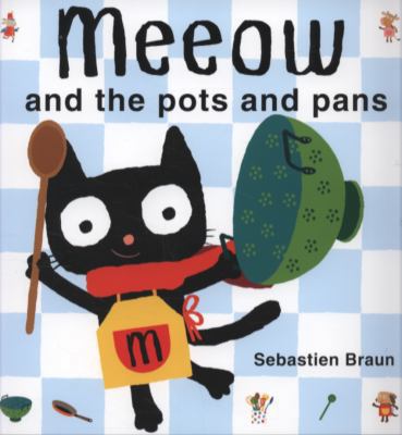 Meeow and the Pots and Pans. Sebastien Braun 1907152504 Book Cover