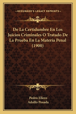 De La Certidumbre En Los Juicios Criminales O T... [Spanish] 1167644166 Book Cover