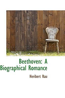 Beethoven: A Biographical Romance 0559725663 Book Cover
