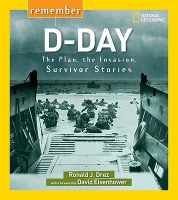 Remember D-Day: The Plan, the Invasion, Survivo... 1426323506 Book Cover