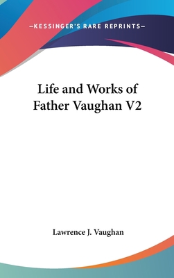 Life and Works of Father Vaughan V2 0548075859 Book Cover