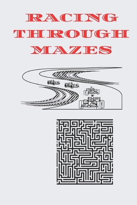 Racing Through Mazes: 100 maze puzzle notebook B08GRN9YPY Book Cover