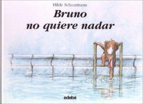 Bruno no quiere nadar / Bruno Doesn't Want to S... [Spanish] 842367018X Book Cover