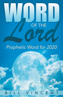 Word of the Lord: Prophetic Word for 2020 B09CRTMDM3 Book Cover