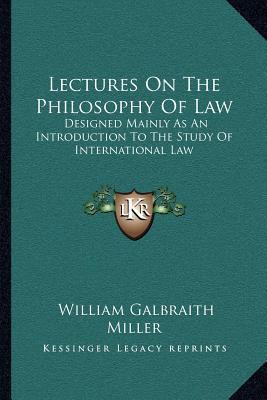Lectures On The Philosophy Of Law: Designed Mai... 1163118672 Book Cover