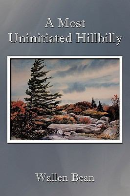 A Most Uninitiated Hillbilly 1449049583 Book Cover