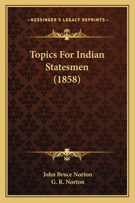 Topics For Indian Statesmen (1858) 1165162180 Book Cover