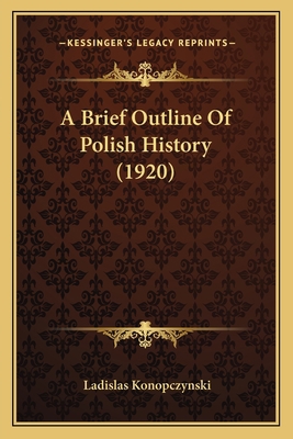 A Brief Outline Of Polish History (1920) 116526322X Book Cover
