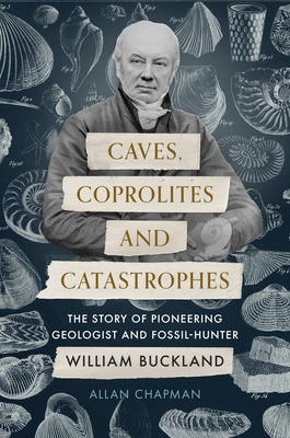 Caves, Coprolites and Catastrophes: The Story o... 0281079501 Book Cover