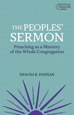 The Peoples' Sermon: Preaching as a Ministry of... 1506466931 Book Cover