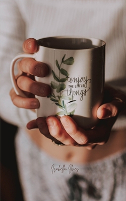 Enjoy the Little Things 9916763216 Book Cover