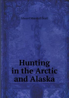 Hunting in the Arctic and Alaska 5519008302 Book Cover