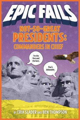 Not-So-Great Presidents: Commanders in Chief 1250150590 Book Cover