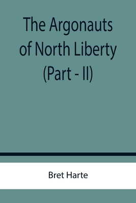 The Argonauts of North Liberty (Part - II) 9355758227 Book Cover