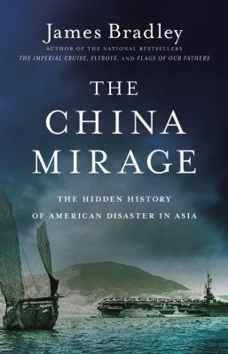 The China Mirage: The Hidden History of America... 0316196673 Book Cover