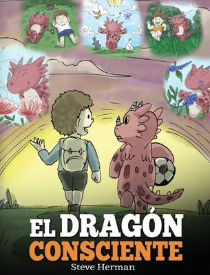 El Dragón Consciente: (The Mindful Dragon) Un l... [Spanish] 1950280284 Book Cover