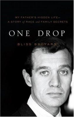 One Drop: My Father's Hidden Life - A Story of ... 0316163503 Book Cover