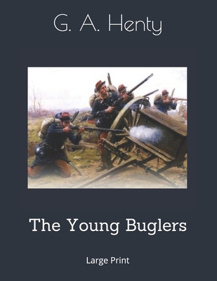 The Young Buglers: Large Print 1693101602 Book Cover