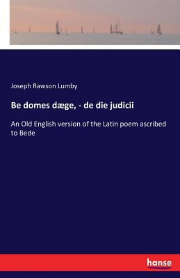 Be domes dæge, - de die judicii: An Old English... 3744714934 Book Cover