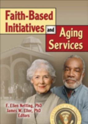 Faith-Based Initiatives and Aging Services 0789027348 Book Cover