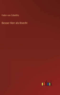 Besser Herr als Knecht [German] 3368271938 Book Cover