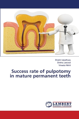 Success rate of pulpotomy in mature permanent t... 620784288X Book Cover