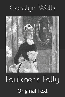 Faulkner's Folly: Original Text B085KR62QG Book Cover