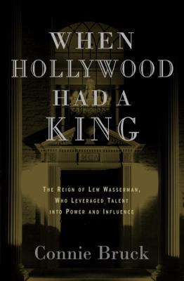 When Hollywood Had a King: The Reign of Lew Was... 0375501681 Book Cover