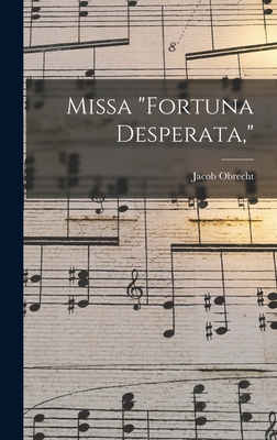 Missa "Fortuna Desperata," [Dutch] 1017585105 Book Cover