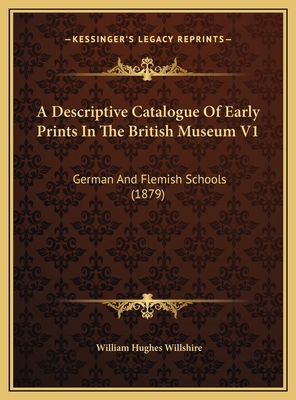 A Descriptive Catalogue Of Early Prints In The ... 1169777570 Book Cover