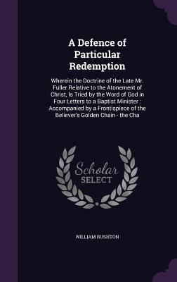 A Defence of Particular Redemption: Wherein the... 1358511462 Book Cover