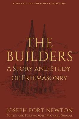 The Builders: A Story and Study of Masonry 1763797791 Book Cover