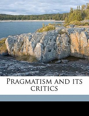 Pragmatism and Its Critics 1171529759 Book Cover