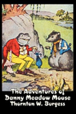 The Adventures of Danny Meadow Mouse by Thornto... 160664274X Book Cover