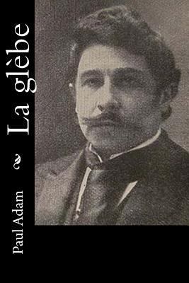 La glèbe [French] 152378637X Book Cover
