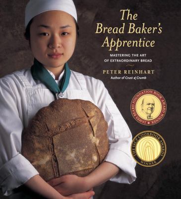 The Bread Baker's Apprentice: Mastering the Art... 1580082688 Book Cover