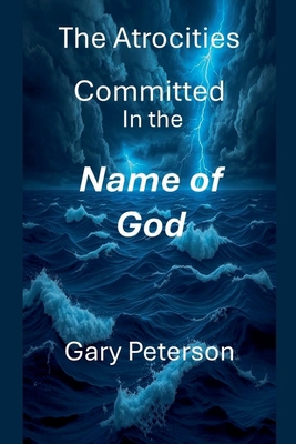 The Atrocities Committed In the Name of God B0DXMYRN8J Book Cover