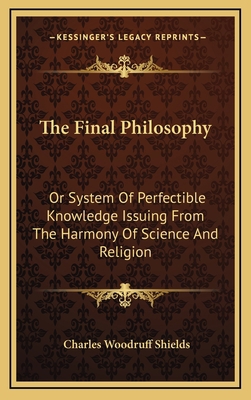 The Final Philosophy: Or System of Perfectible ... 1163874035 Book Cover