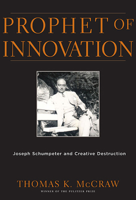 Prophet of Innovation: Joseph Schumpeter and Cr... 0674034813 Book Cover