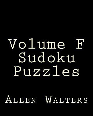 Volume F Sudoku Puzzles: Easy to Read, Large Gr... 1482000016 Book Cover