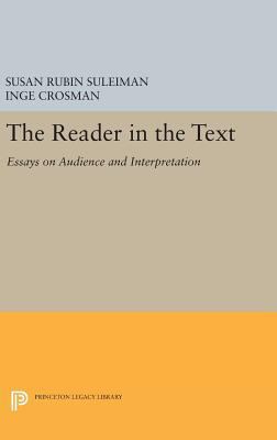 The Reader in the Text: Essays on Audience and ... 0691643229 Book Cover