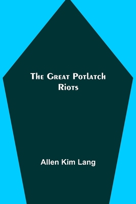 The Great Potlatch Riots 9356314284 Book Cover