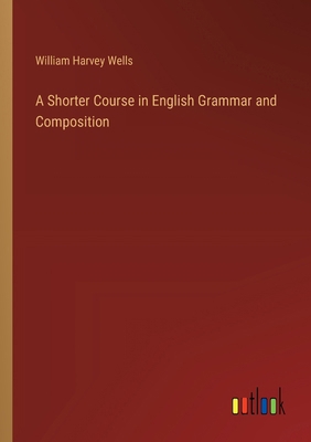 A Shorter Course in English Grammar and Composi... 3368629964 Book Cover