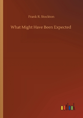 What Might Have Been Expected 3752421754 Book Cover