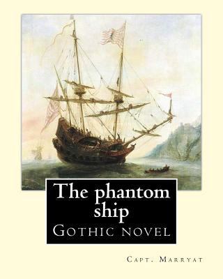 The phantom ship By: Capt. Marryat: Gothic novel 1979764719 Book Cover