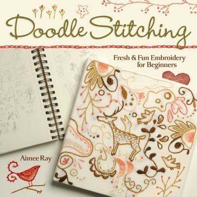 Doodle Stitching: Fresh & Fun Embroidery for Be... B005B19WCA Book Cover