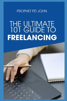 The Ultimate 101guide to Freelancing B0D7SWPTBR Book Cover